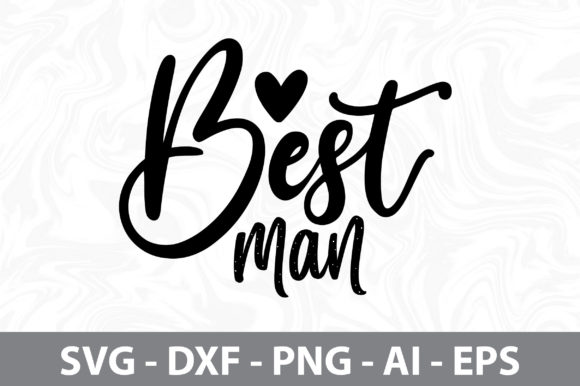 A ‘Best Man’ SVG for Graphics and T-Shirt Designs