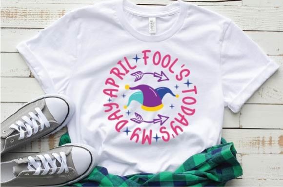 April Fool’s Today’s My Day: A Playful Design Asset for Graphics & T-Shirt Designs
