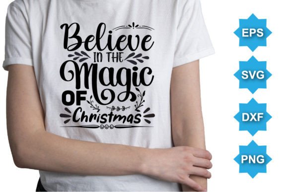Believe in Magic of Christmas Typography: Graphics & T-Shirt Designs