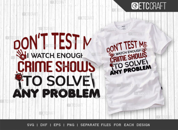 Don’t Test Me: A Bold Crime Show Graphic for Merchandise & T-Shirt Designs
