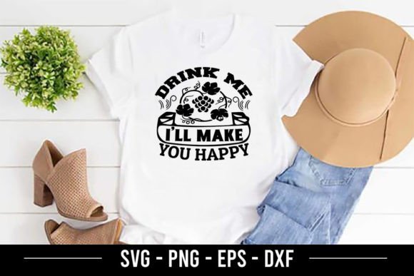 Drink Me I ll Make You Happy SVG: Graphics for T-Shirt Designs