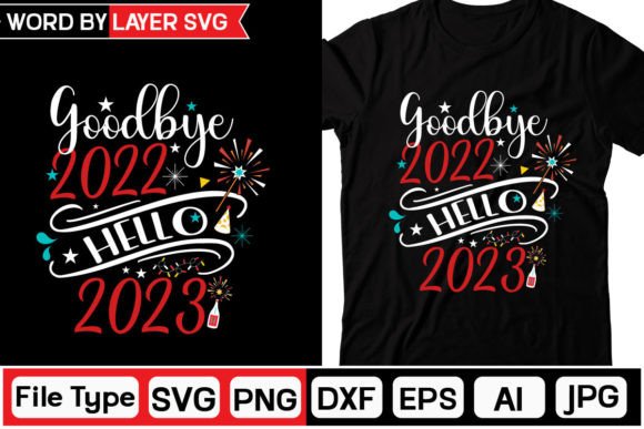Goodbye 2022 Hello 2023 SVG Cut File: Graphics for T-Shirt Designs & Local Branding