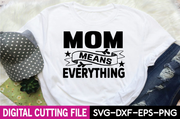 Mom Means Everything: A Versatile SVG for Graphics & T-Shirt Designs