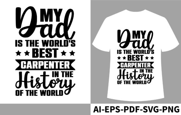 My Dad is the World's Best Carpenter: A Versatile T-Shirt Graphics Asset