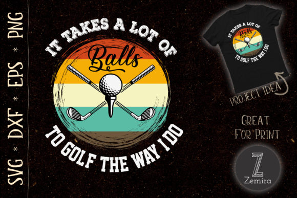 Reviewing Funny Golf SVG It Takes Balls Graphics for T-Shirt Designs