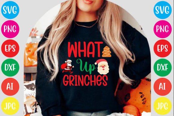 What Up Grinches: Graphics & T-Shirt Designs