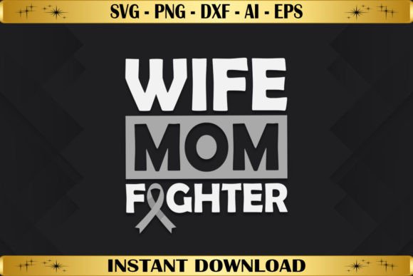 Wife Mom Fighter Brain Cancer Ribbon for T-Shirt Designs